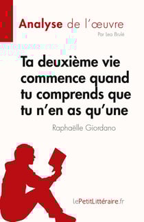 Ta deuxième vie commence quand tu comprends que tu n'en as qu'une de Raphaëlle Giordano : analyse de l'oeuvre