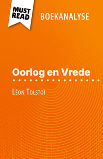 Oorlog en Vrede van Léon Tolstoï (Boekanalyse) : Volledige analyse en gedetailleerde samenvatting van het werk