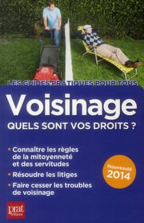 Voisinage et mitoyenneté - quels sont vos droits ? 2014