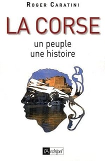La corse - un peuple, une histoire (édition 2009)