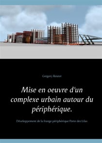 Mise en oeuvre d'un complexe urbain autour du périphérique - développement de la frange périphérique porte des lilas