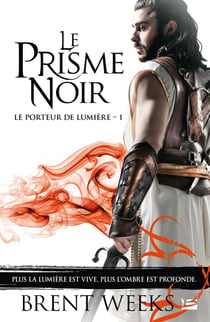 Le porteur de lumière Tome 1 : le prisme noir