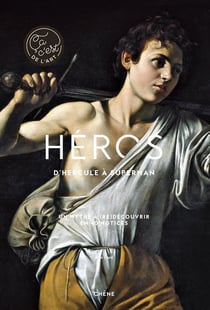 Héros : de Hercule à Superman - un mythe à (re)découvrir en 40 notices