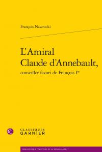 L'amiral claude d'annebault, conseiller favori de francois ier