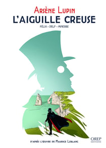 Arsène Lupin : l'aiguille creuse