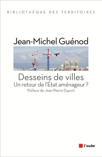 Desseins de villes - un retour de l'état aménageur ?