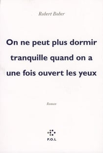 On ne peut plus dormir tranquille quand on a une fois ouvert les yeux