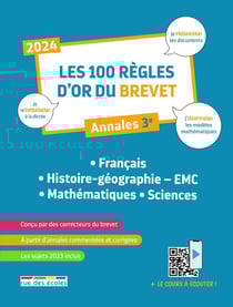 Les 100 règles d'or du brevet 2024 : compilation - annales 3e