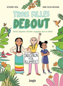 Trois filles debout : Greta, Ellyanne, Autumn, engagées pour le climat !