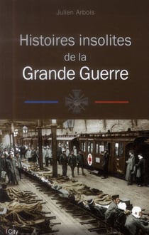 Histoires insolites de la première guerre mondiale