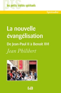 Spiritualité Tome 46 - la nouvelle évangélisation : de Jean-Paul II à Benoît XVI