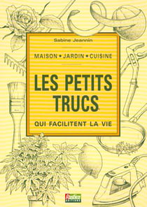 Petits trucs qui facilitent la vie (les)