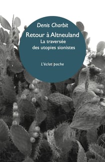Retour à Altneuland - la traversée des utopies sionistes