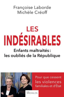 Les indésirables: enfants maltraités : les oubliés de la République