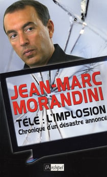 Télé: l'implosion - chronique d'un désastre annoncé