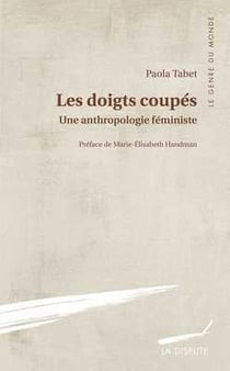 Les doigts coupés - une anthropologie féministe