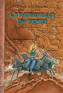 La Patrouille du temps : L'Intégrale Tome 2