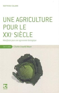 Une agriculture pour le XXIe siècle : Manifeste pour une agronomie biologique