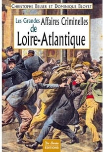 Les grandes affaires criminelles de la loire-atlantique