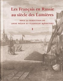 Français en russie au siècle des lumières : dictionnaire des français, suisses, wallons