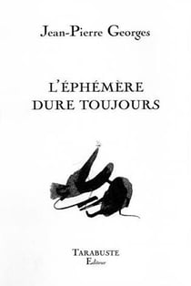 L'ephemere dure toujours - jean-pierre georges