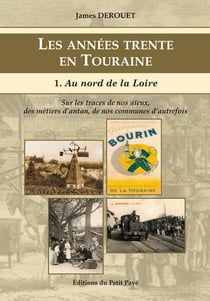 Les années trente en Touraine t.1 : au nord de la Loire