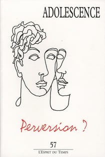Adolescence n.57 - perversion ?