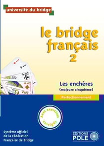 Le bridge français Tome 2 - enchères - perfectionnement - avec exercices corrigés