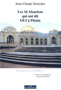 Les 16 Alsaciens qui ont dit OUI à Pétain - résistants ou collabos ?
