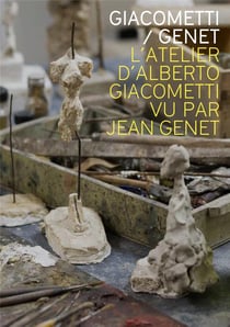 Giacometti-genet - l'atelier d'alberto giacometti vu par jean genet