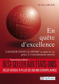 En quête d'excellence - gagner dans le sport et dans la vie grâce à l'entraînement mental