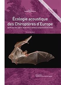 Écologie acoustique des chiroptères d'Europe - identification des espèces, étude de leurs habitats et comportements de chasse (3e édition)