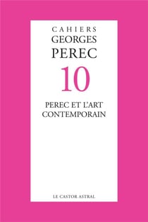 Cahiers Georges Perec Tome 10 - Perec et l'art contemporain