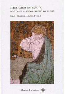 Itinéraires du savoir - de l'Italie à la Scandinavie (Xe-XVIe siècle) - études offertes à Elisabeth Momet