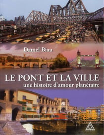Le pont et la ville - une histoire d'amour planétaire