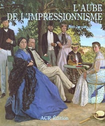 L'aube de l'impressionnisme
