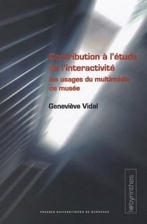 Contribution à l'étude de l'interactivité : Les usages du multimédia de musée