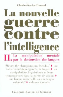 La Nouvelle Guerre contre l'intelligence, tome 2 : La Manipulation mentale par la destruction des langues