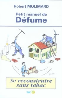 Petit manuel de défume - se reconstruire sans tabac