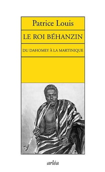Le roi Behanzin du Dahomey à la Martinique