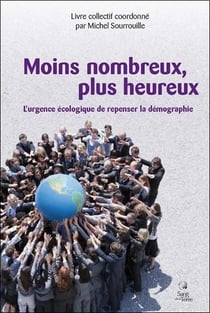 Moins nombreux, plus heureux - l'urgence écologique...