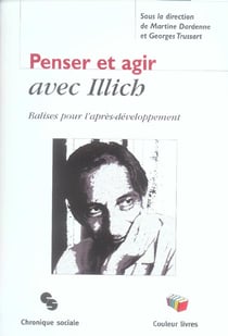 Penser et agir avec illich - balise pour l'apres-developpement