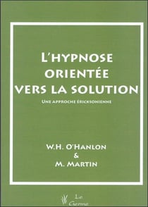 L'hypnose orientée vers la solution - une approche éricksoniènne