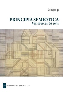 Principia semiotica - aux sources du sens