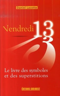 Vendredi 13, le livre des symboles et des superstitions