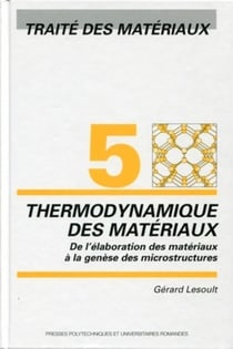 5. Thermodynamique des matériaux : De l'élaboration des matériaux à la genèse des microstructures