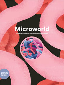 Microworld : voyage au centre du microbiote intestinal humain