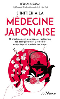 S'initier à la médecine japonaise : 10 enseignements pour repérer rapidement les déséquilibres et y remédier
