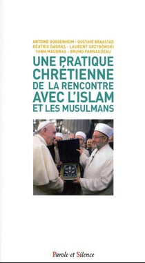 Une pratique chretienne de la rencontre avec l'islam et les musulmans : une éthique de la rencontre
