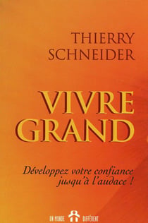 Vivre grand - développez votre confiance jusqu'à l'audace